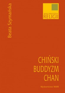 Chiński buddyzm chan - Beata Szymańska