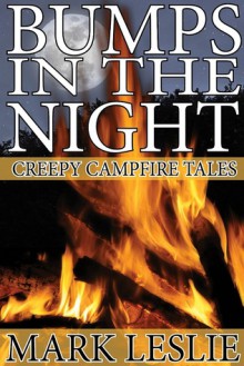 Bumps in the Night: Creepy Campfire Tales - Mark Leslie