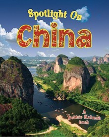 Spotlight on China - Robin Johnson, Bobbie Kalman