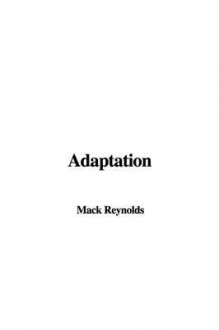 Adaptation - Mack Reynolds