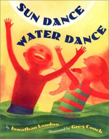 Sun Dance, Water Dance - Jonathan London, Greg Couch