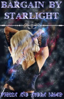 Bargain By Starlight - Stella Price, Audra Price