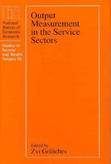 Output Measurement in the Service Sectors - Zvi Griliches