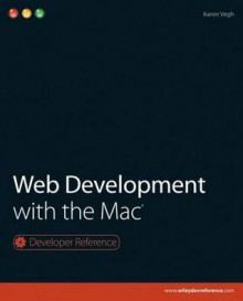 Web Development with the Mac - John Wiley, Aaron Vegh