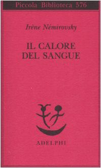 Il calore del sangue - Irène Némirovsky, Alessandra Berello