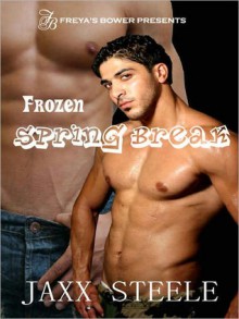 Frozen Spring Break - Jaxx Steele