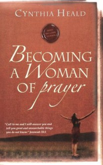 Becoming a Woman of Prayer - Cynthia Heald