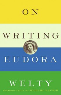 On Writing - Eudora Welty