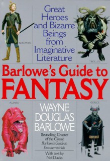 Barlowe's Guide to Fantasy: Creatures Great and Small from the Best Fantasy and Horror.. - Wayne Barlowe, Neil Duskis