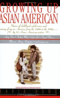 Growing Up Asian American - Bill Adler, Amy Tan, Maxine Hong Kingston, Maria Hong, Stephen H. Sumida