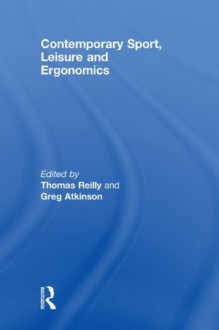 Contemporary Sport, Leisure and Ergonomics - Thomas Reilly, Greg Atkinson