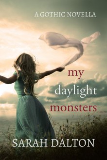 My Daylight Monsters - Sarah Dalton