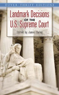 Landmark Decisions of the U.S. Supreme Court - James Daley