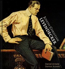 Joseph Christian Leyendecker: 110+ Golden Age Illustrations - Denise Ankele, Daniel Ankele, Joseph Christian Leyendecker