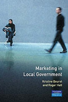 Marketing in Local Government - Kristin Beuret, Roger Hall, Michael Clarke