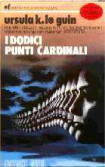 I dodici punti cardinali - Ursula K. Le Guin, Roberta Rambelli