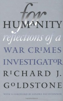 For Humanity: Reflections Of A War Crimes Investigator - Richard J. Goldstone