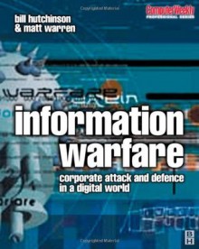 Information Warfare (Computer Weekly Professional) - Bill Hutchinson, Matt Warren