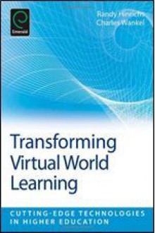 Transforming Virtual World Learning - Randy Hinrichs, Charles Wankel