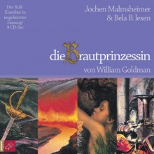 Die Brautprinzessin - William Goldman, Jochen Malmsheimer