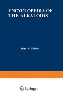 Encyclopedia of the Alkaloids: Volume 3 - John Glasby