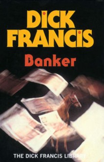 Banker - Dick Francis