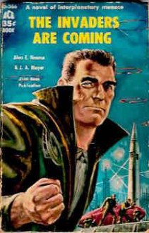 The Invaders Are Coming - Alan E. Nourse, J.A. Meyer