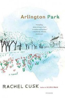 Arlington Park: A Novel - Rachel Cusk