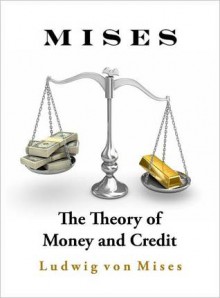 The Theory of Money and Credit - Ludwig von Mises