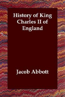 History of King Charles II of England - Jacob Abbott