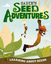 Sadie's Seed Adventures: Learning about Seeds - Tina Dybvik, Adam Record, Christopher T Ruhland