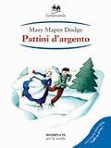 Pattini d'argento - Mary Mapes Dodge