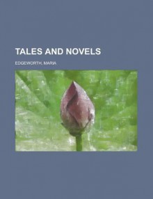 Tales and Novels Volume 09 - Maria Edgeworth