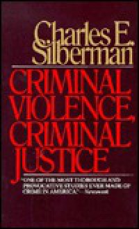 Criminal Violence/Justice - Charles E. Silberman