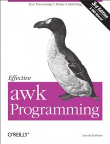 Effective awk Programming: Text Processing and Pattern Matching - Arnold Robbins