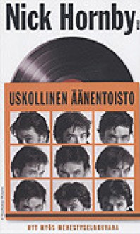 Uskollinen äänentoisto - Nick Hornby