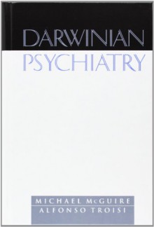 Darwinian Psychiatry - Michael McGuire, Alfonso Troisi