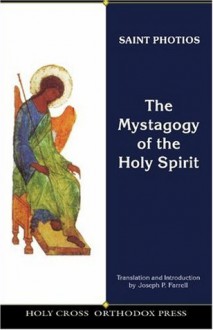 The Mystagogy of the Holy Spirit (The Fathers of the church) - Photios, Joseph P. Farrell