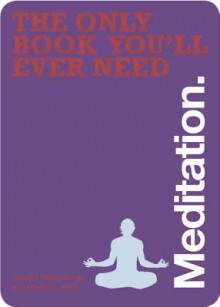 The Only Book You'll Ever Need Meditation - David B. Dillard-Wright, Jerath Ravinder