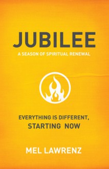 Jubilee: A Season of Spiritual Renewal - Mel Lawrenz