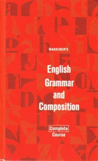 Warriner's English Grammar and Composition: Complete Course - John E. Warriner, Francis J. Griffith