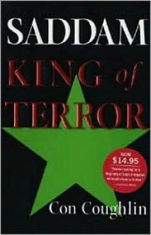 Saddam: King of Terror - Con Coughlin