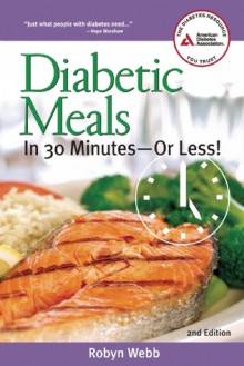 Diabetic Meals in 30 Minutes�or Less! - Robyn Webb