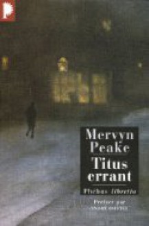 Titus errant - Mervyn Peake