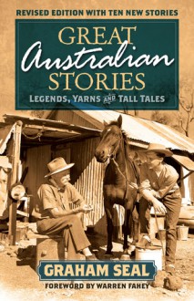 Great Australian Stories: Legends, Yarns and Tall Tales - Graham Seal