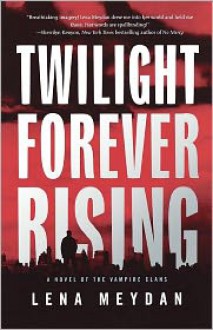 Twilight Forever Rising - Andrew Bromfield, Lena Meydan