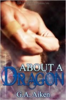 About A Dragon - G.A. Aiken