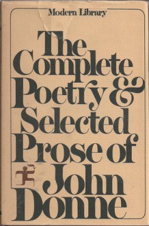 The Complete Poetry and Selected Prose of John Donne - John Donne, Charles M. Coffin