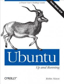 Ubuntu: Up and Running: A Power User's Desktop Guide - Robin Nixon