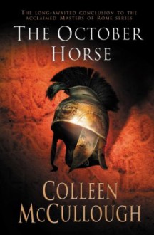 The October Horse (Masters of Rome) - Colleen McCullough